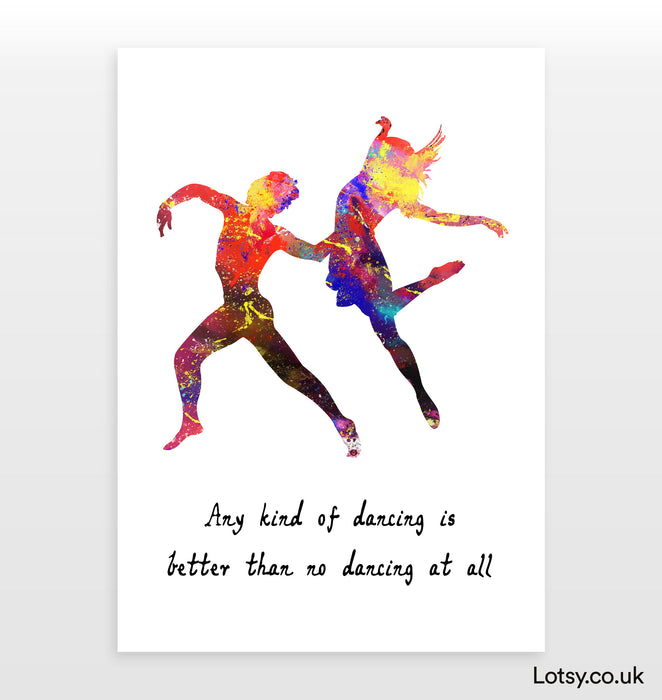 Ballet Quote - Any kind of dancing is better than no dancing at all