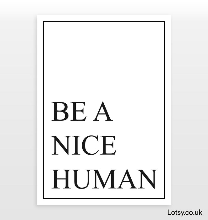 Be a nice human - Quote Print