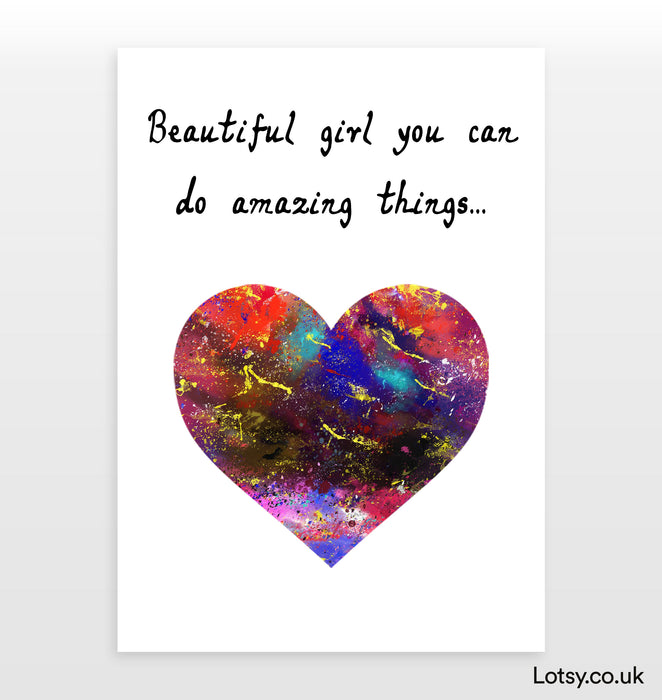 Heart Print - Beautiful girl you can do amazing things