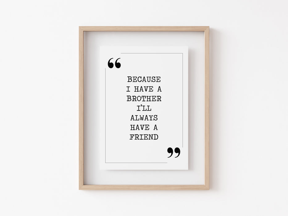 Because i have a Brother - Quote Print