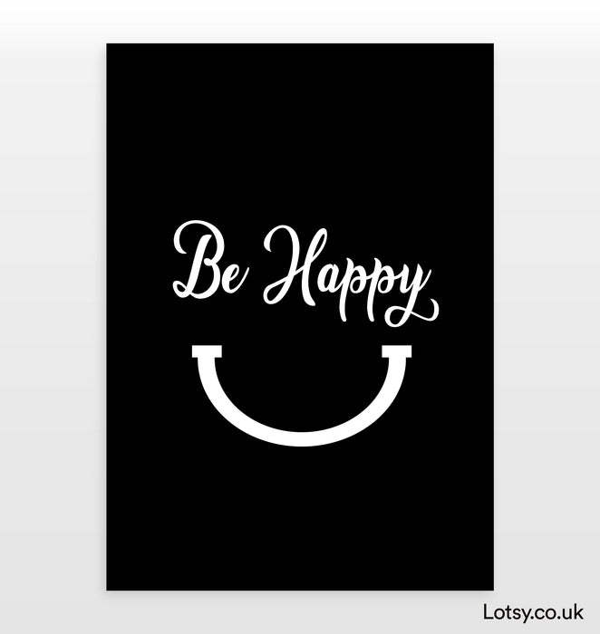 Be Happy - Quote Print