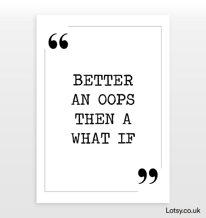 Better an oops - Quote Print