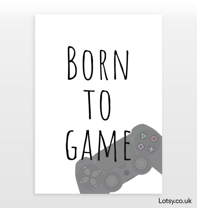 Born To Game Print