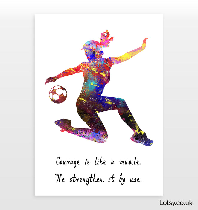 Football Print - Courage is like a muscle