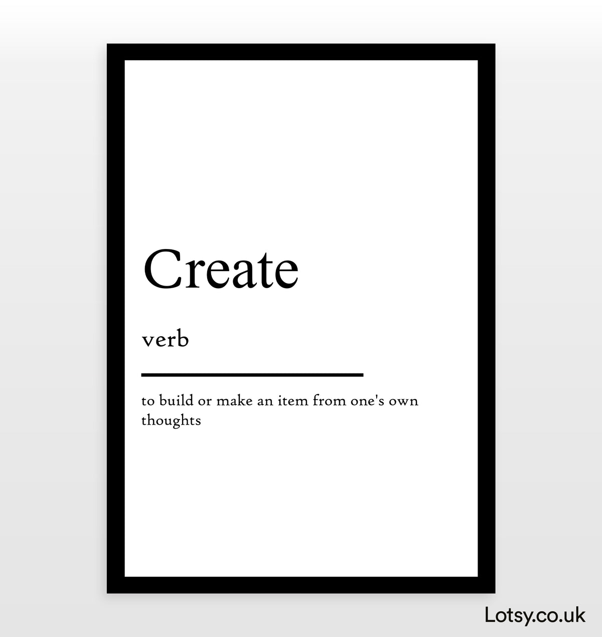 Create - Definition Print — Lotsy.co.uk