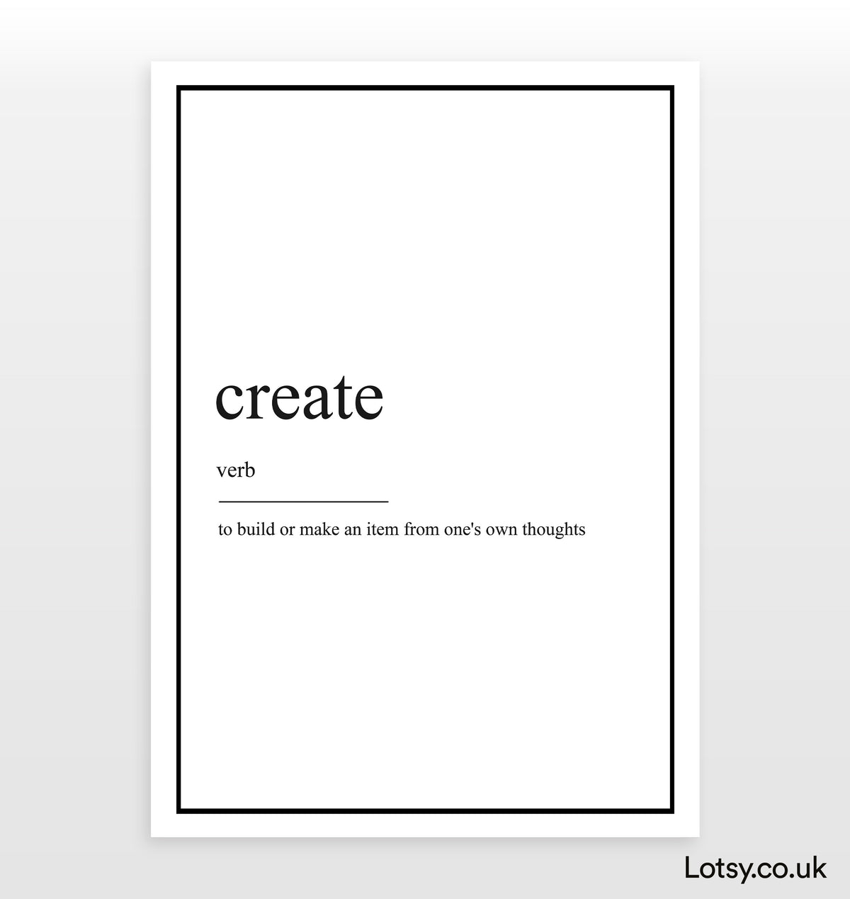 Create - Definition Print — Lotsy.co.uk
