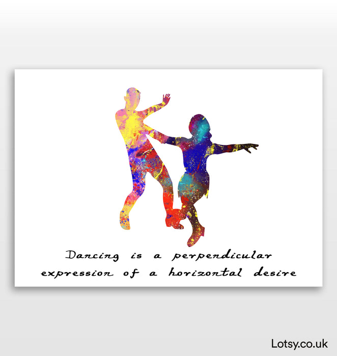 Dancer Quote - Dancing is a perpendicular expression