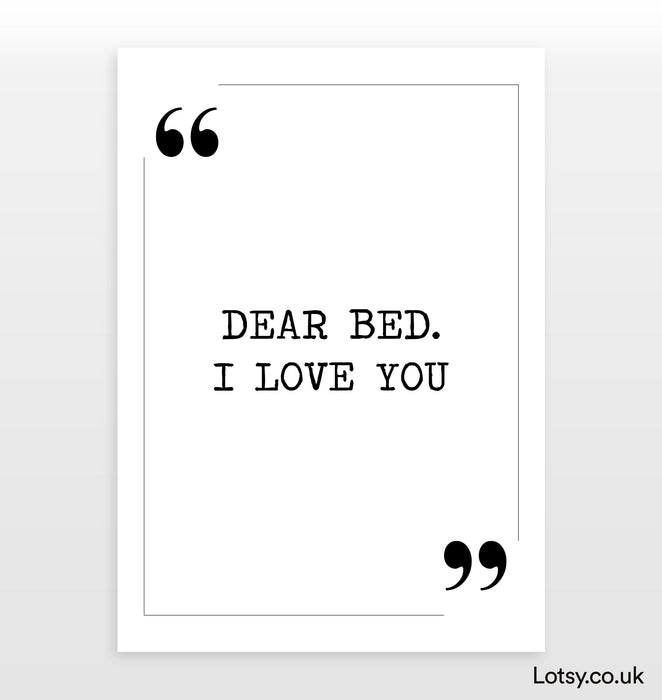 Dear bed - Quote Print