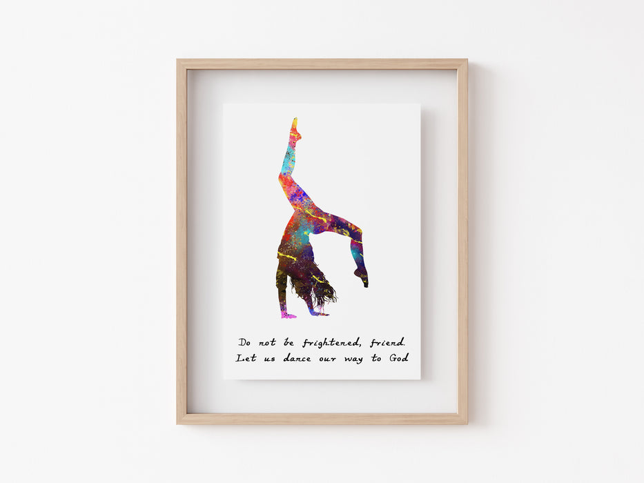 Dancer Print - Do not be frightened, friend. Let us dance our way to God