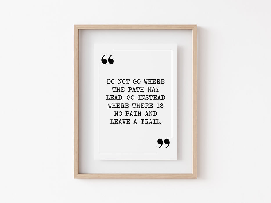 Do not go where the path may lead - Quote Print