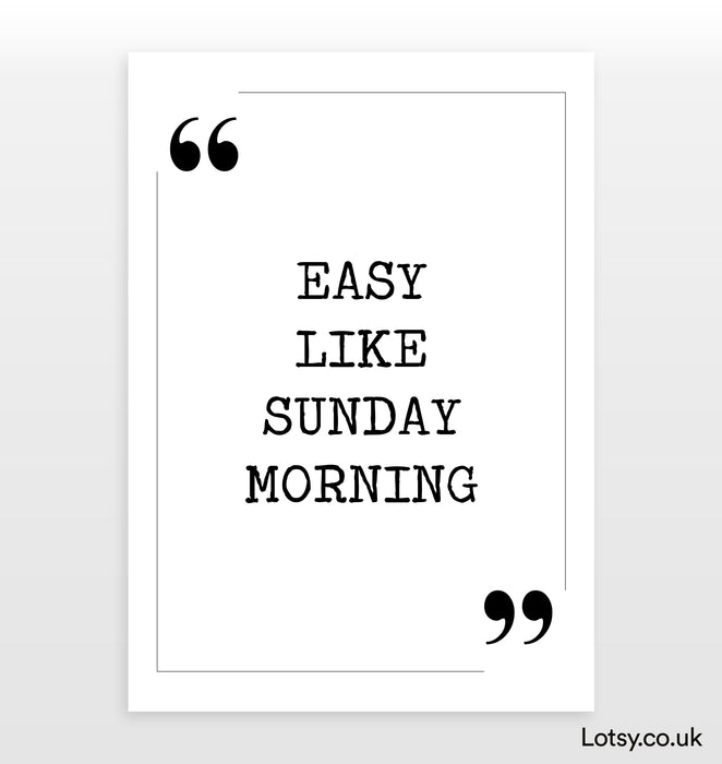 Easy like Sunday morning - Quote Print