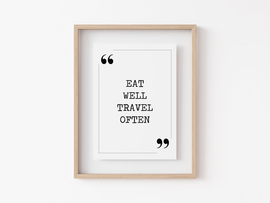 Eat well travel often - Quote Print