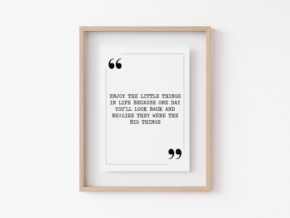 Enjoy the little things - Quote Print