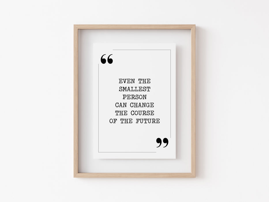 Even the smallest person - Quote Print
