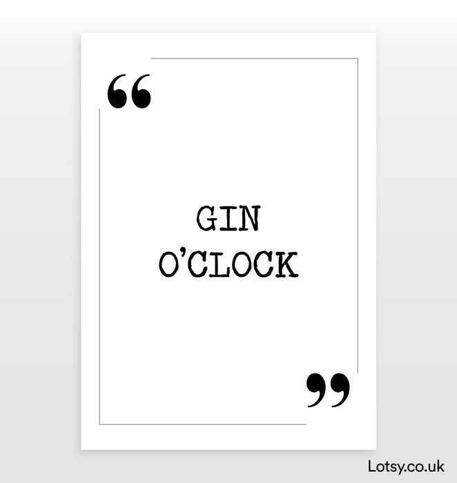 Gin o’clock - Quote Print