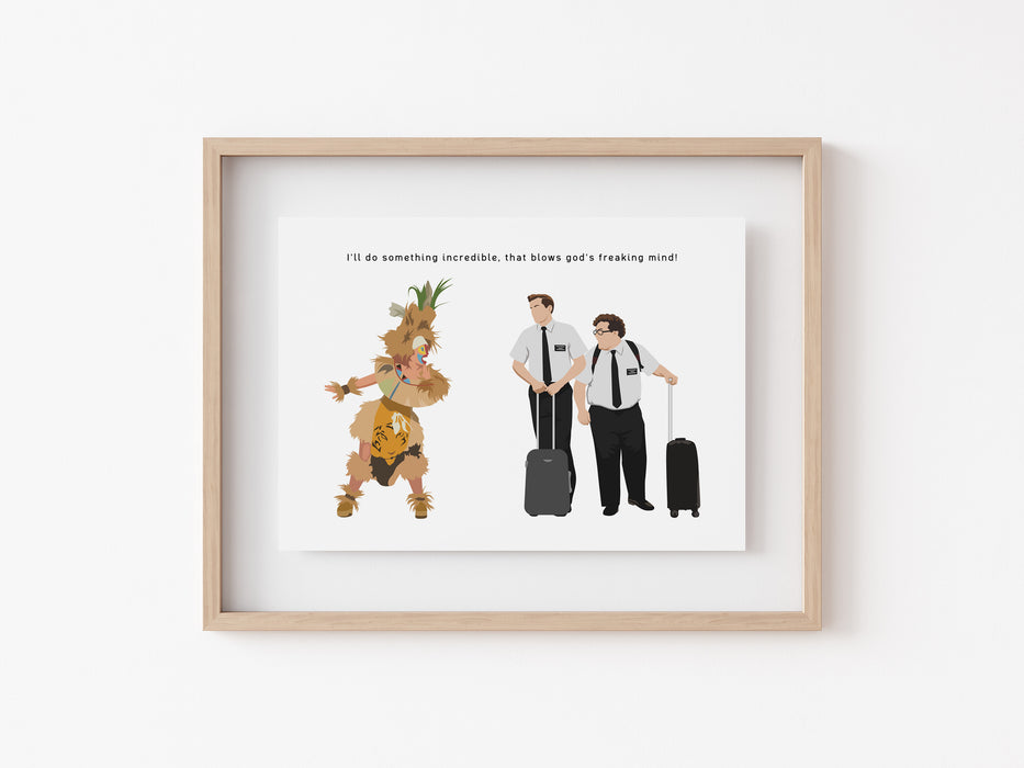 I'll do something incredible, that blows god's freaking mind  - Quote Print