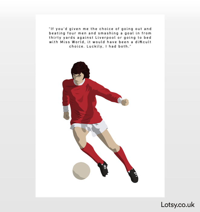 George Best Print - If you'd given me the choice