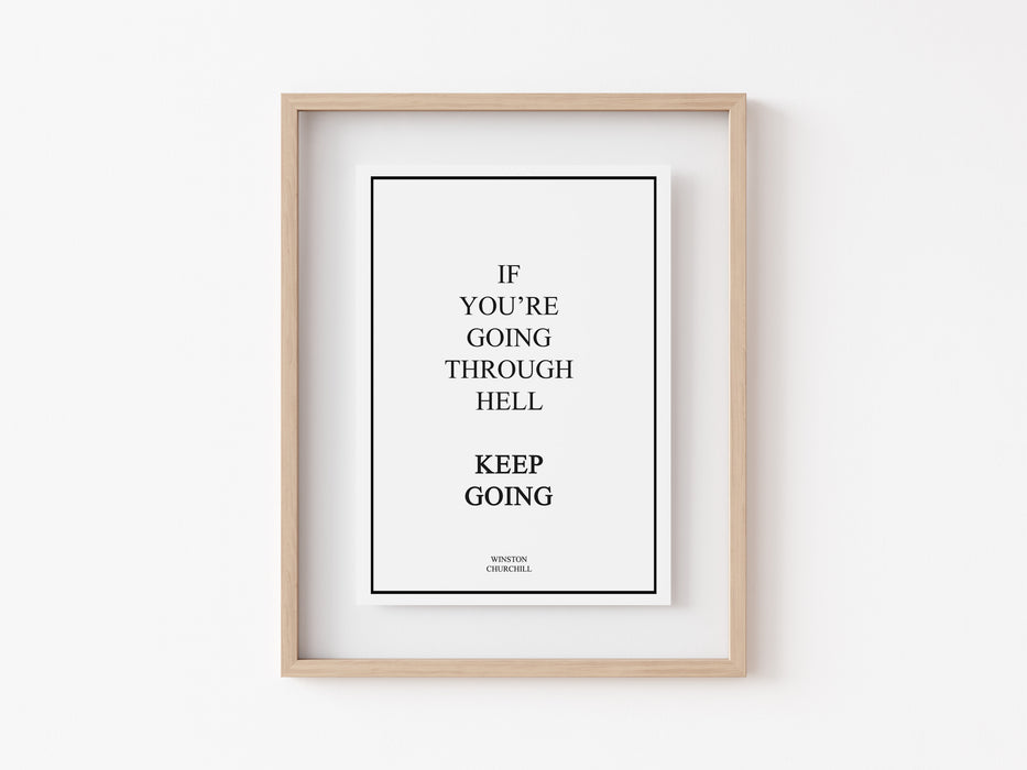 If you're going through hell keep going - Quote - Print