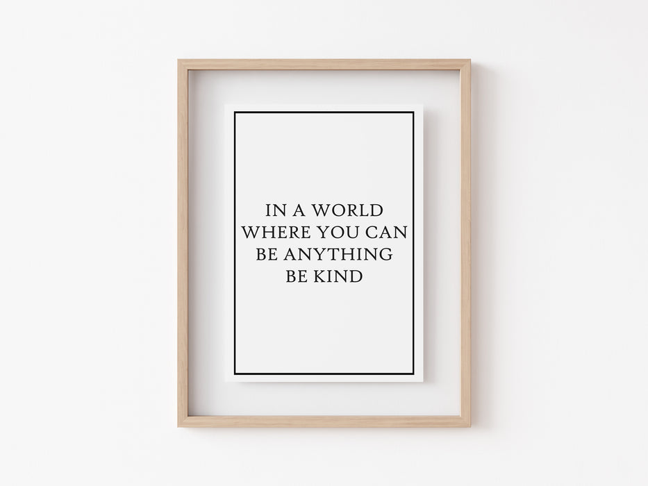In A World Where You Can Be Anything - Quote - Print