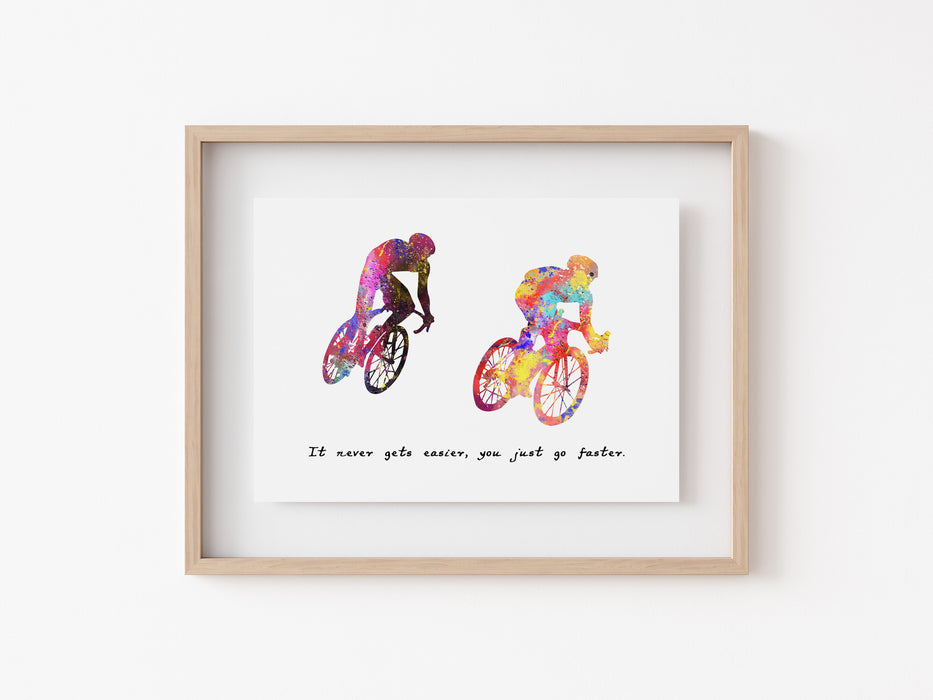 Cycling Print - It never gets easier, you just go further