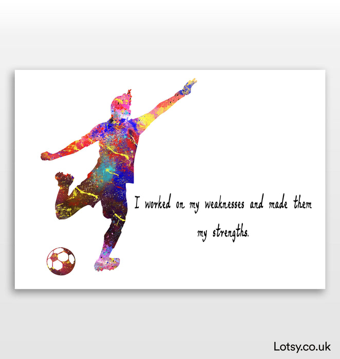 Football Print - I worked on my weaknesses and made them my strengths