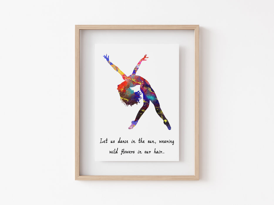 Ballet Quote - Let us dance in the sun, wearing wild flowers in our hair…