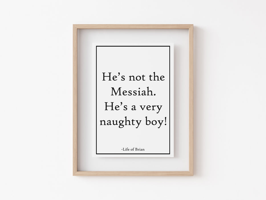 He's Not The Messiah. - Quote - Print