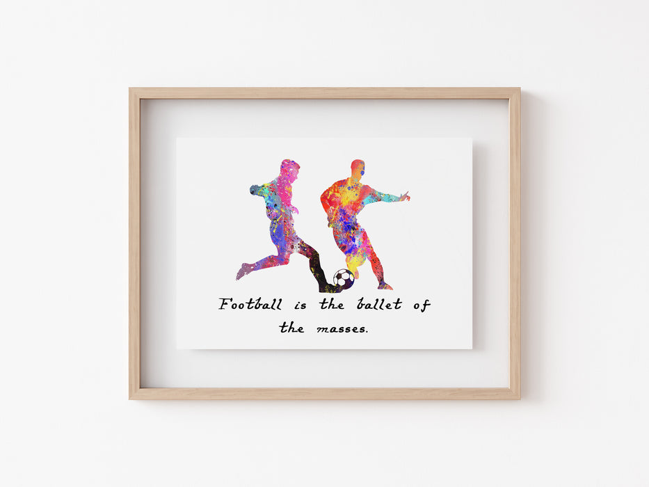 Football Print - El fútbol es el ballet de las masas