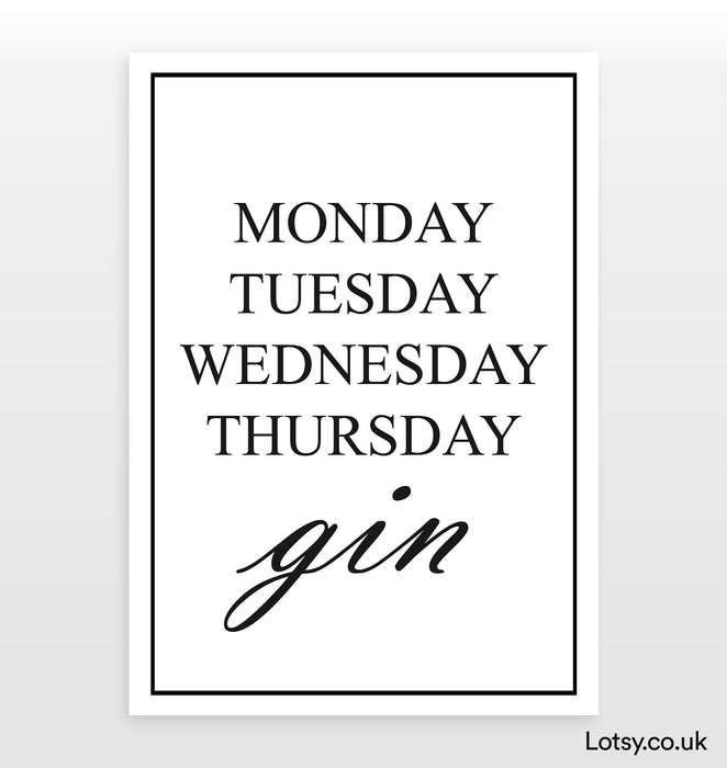 Monday Tuesday Wednesday Thursday Gin - Quote - Print