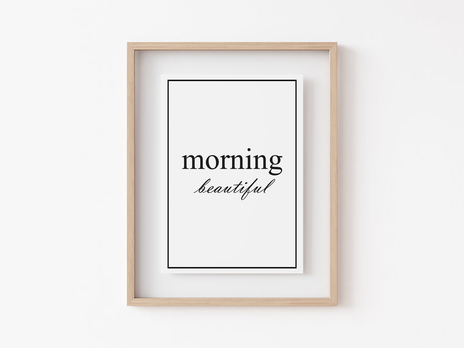 Morning beautiful - Quote - Print