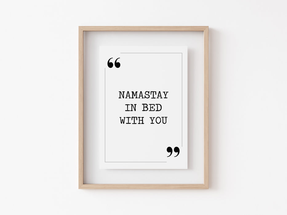 Namastay in bed with you - Quote Print