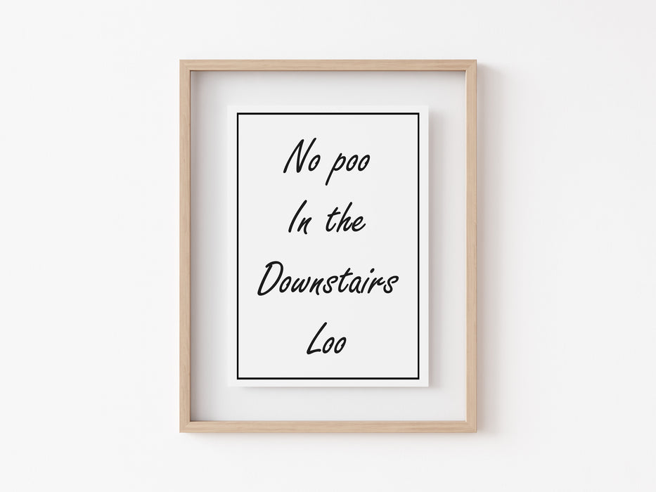 No poo in the downstairs loo - Quote Print