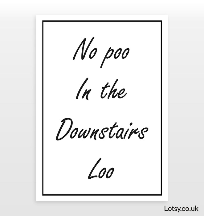 No poo in the downstairs loo - Quote Print