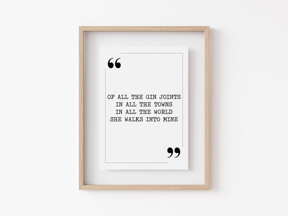 Of All the Gin Joints - Quote Print