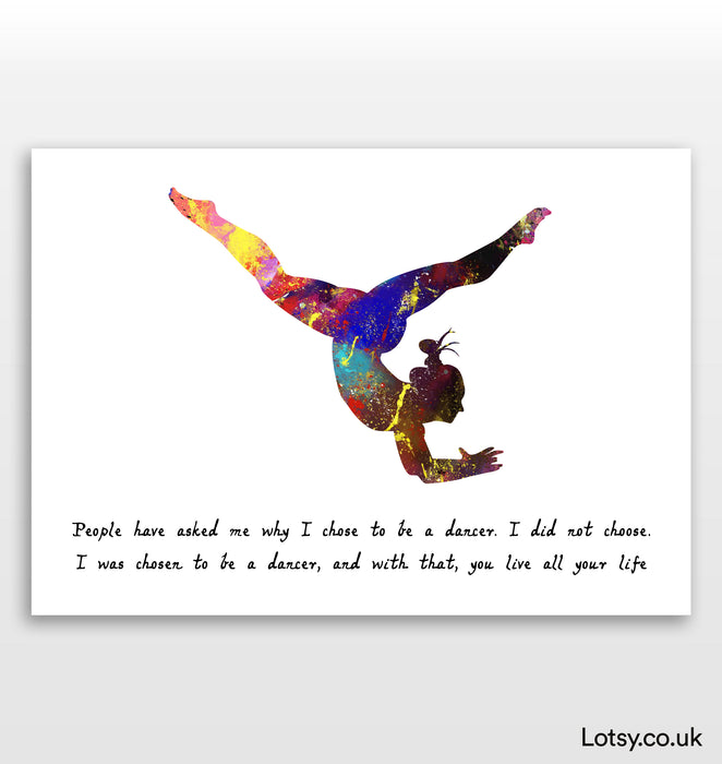 Ballet Quote - People have asked me why I chose to be a dancer