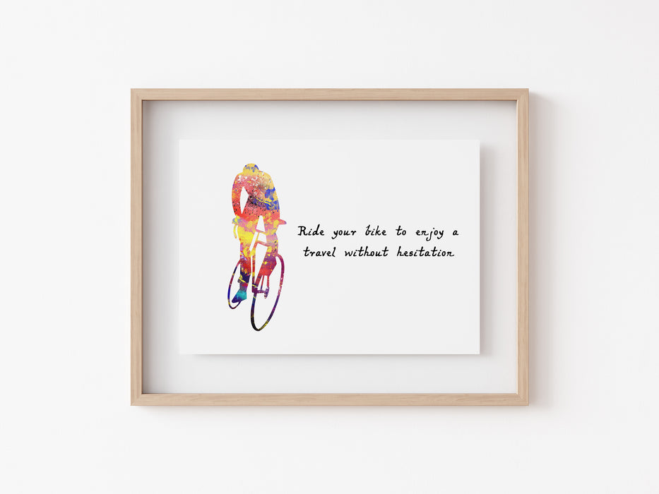 Cycling Print - Ride Your Bike To Enjoy a Travel Without Hesitation