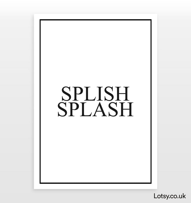 Splish Splash - Quote Print