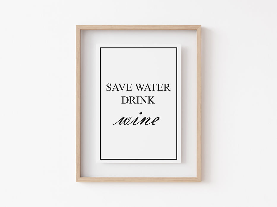 Save water drink wine - Quote Print