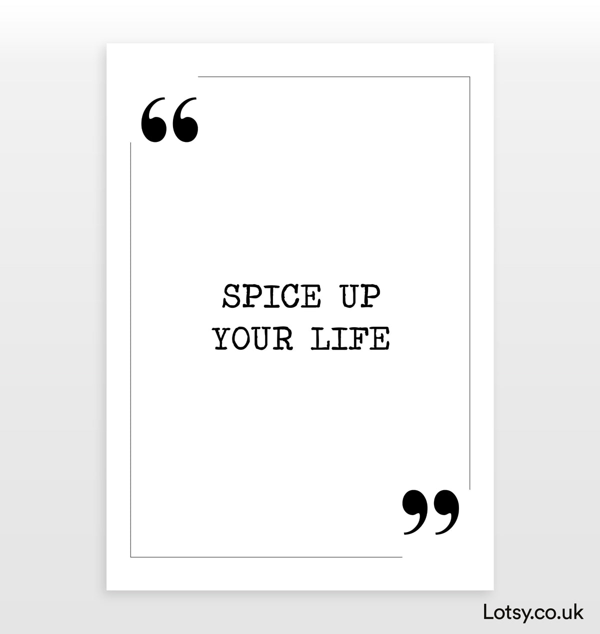 Spice up your life Quote Print — Lotsy.co.uk