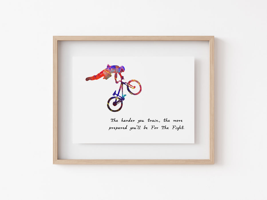 BMX Trick Print - The Harder You Train, The More Prepared You'll Be For The Fight