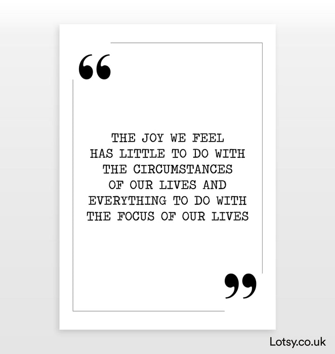 The focus of our lives - Quote Print