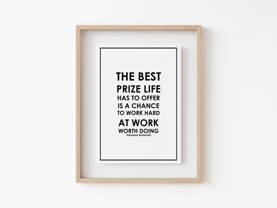 The best prize life has to offer - Quote Print