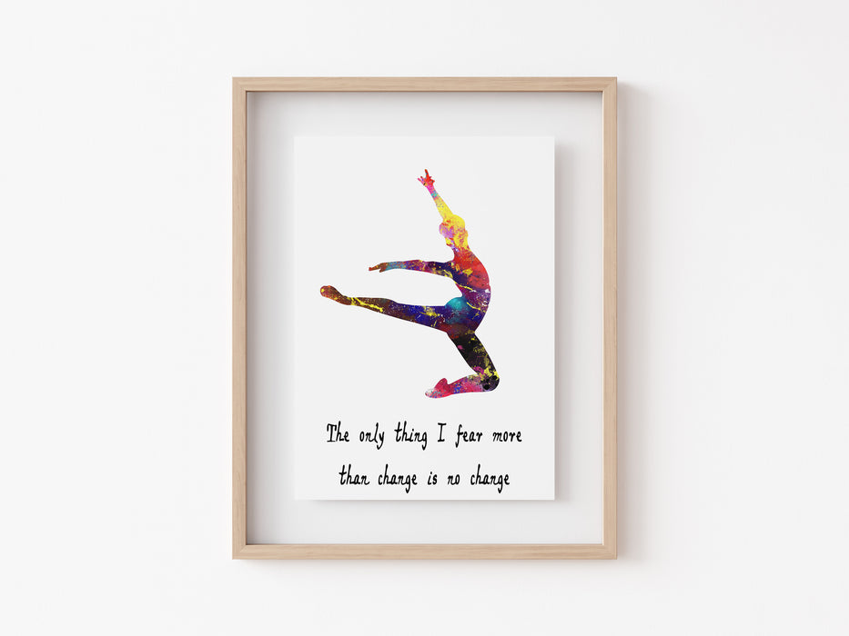 Ballet Quote - The only thing I fear more than change is no change