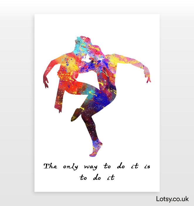 Ballet Quote - The only way to do it is to do it