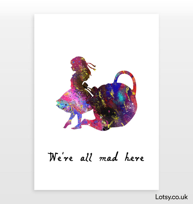 Alice and the Tea Print - We're all mad here