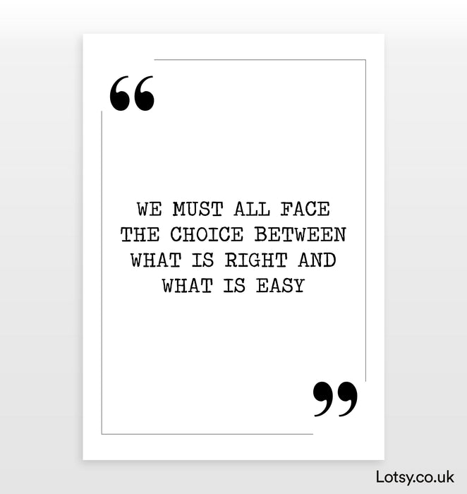 We must all face the choice - Quote Print