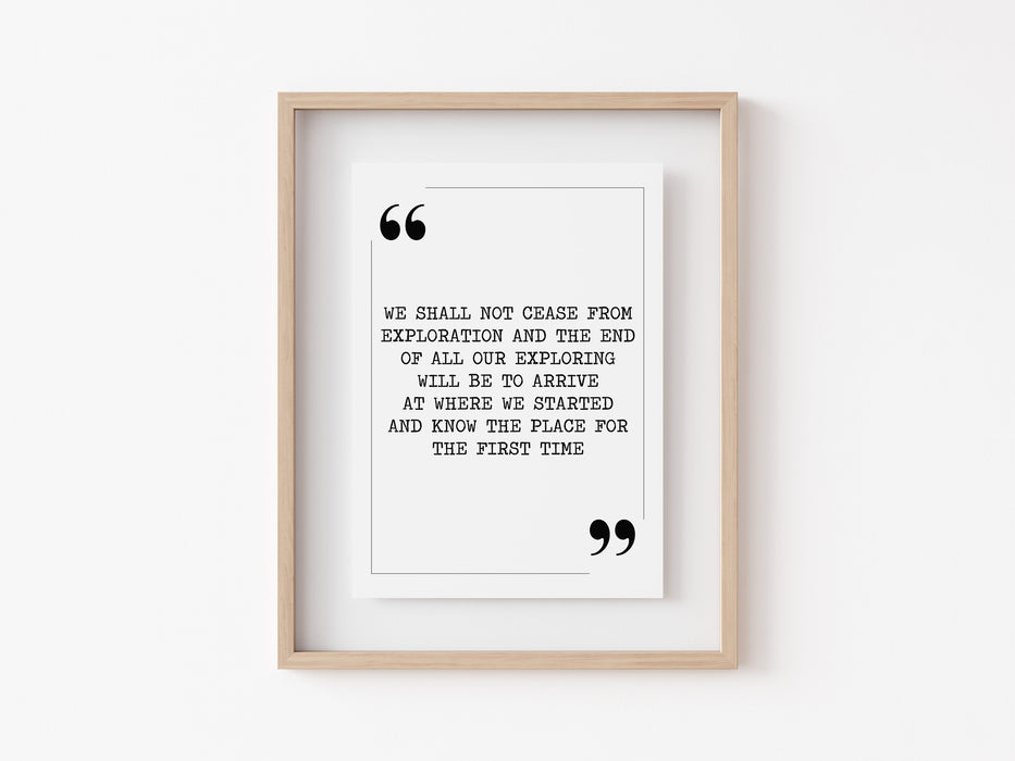 We shall not cease from exploration - Quote Print