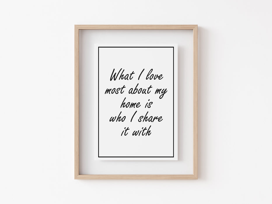 Lo que más amo de mi casa es con quién la comparto - Quote Print