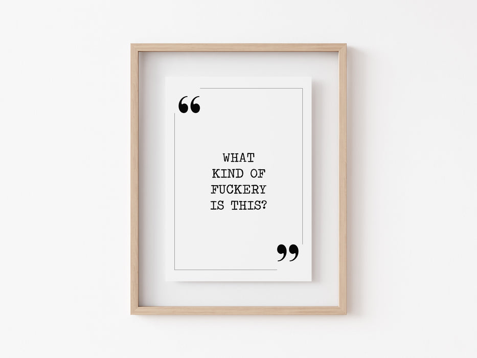 What kind of fuckery - Quote Print
