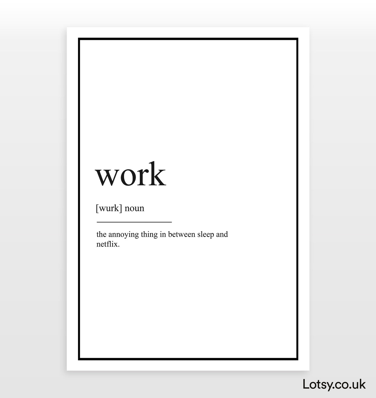 Work - Definition Print — Lotsy.co.uk